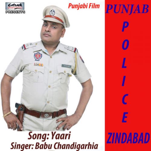 Yaari (From Punjab Police Zindabad) Babu Chandigarhia mp3 song download, Yaari (From Punjab Police Zindabad) Babu Chandigarhia full album