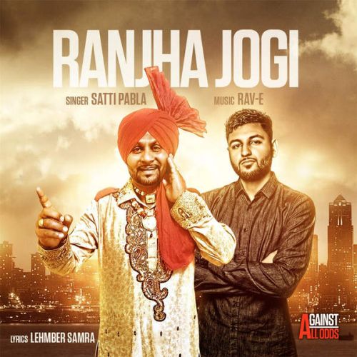 Ranjha Jogi Ft. Rav-E Satti Pabla mp3 song download, Ranjha Jogi Satti Pabla full album