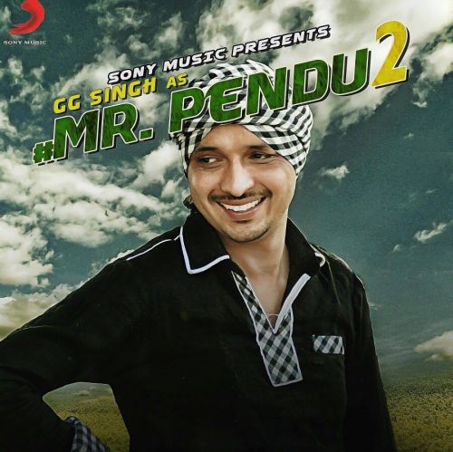 Mr Pendu 2 GG Singh mp3 song download, Mr Pendu 2 GG Singh full album