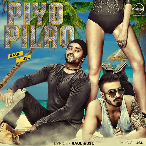 Piyo Pilao Raul, JSL mp3 song download, Piyo Pilao Raul, JSL full album