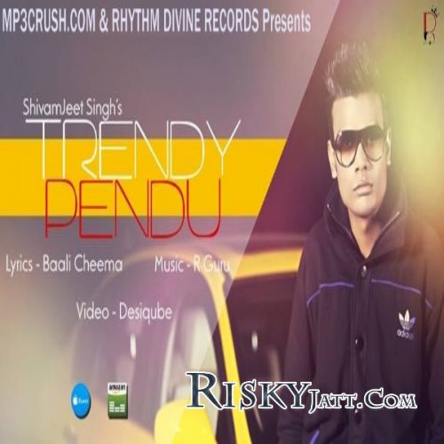 Trendy Pendu Shivamjeet Singh mp3 song download, Trendy Pendu Shivamjeet Singh full album