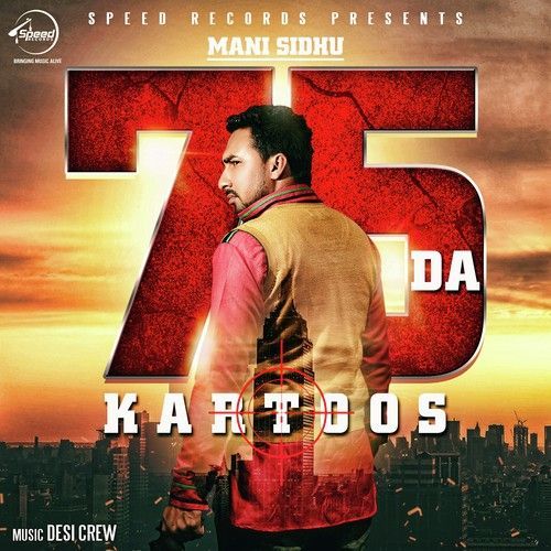 75 Da Kartoos Ft Desi Crew Mani Sidhu mp3 song download, 75 Da Kartoos Mani Sidhu full album