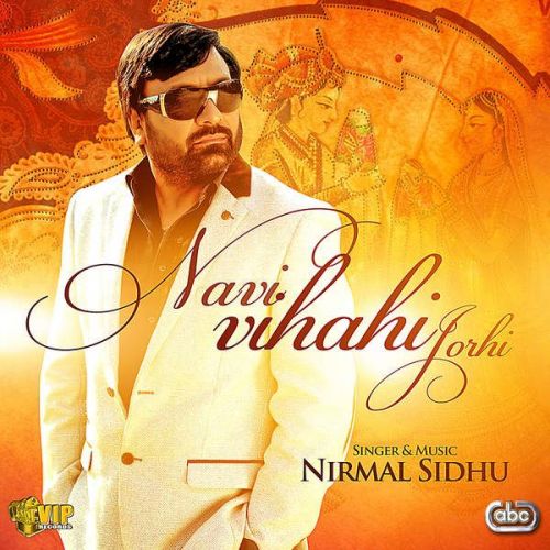 Navi Viahi Jorhi Nirmal Sidhu mp3 song download, Navi Viahi Jorhi Nirmal Sidhu full album