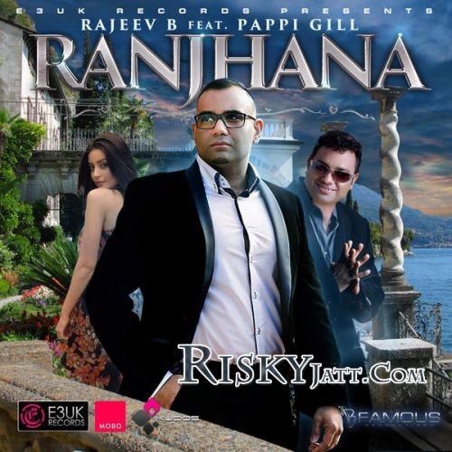 Ranjhana Rajeev B, Pappi Gill mp3 song download, Ranjhana Rajeev B, Pappi Gill full album