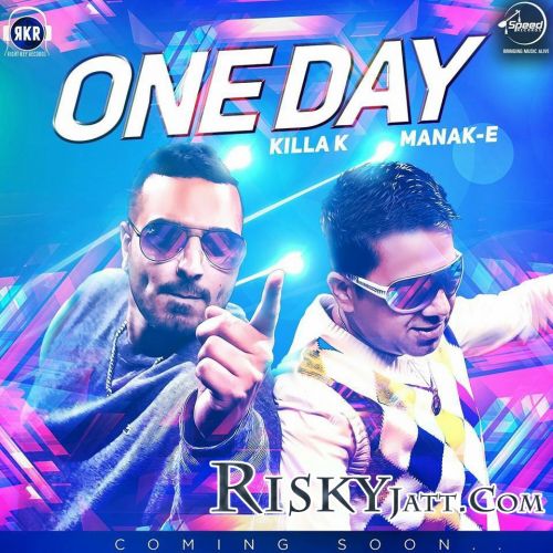One Day (feat Killa K) Manak-E mp3 song download, One Day Manak-E full album