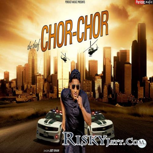 The Thief (Chor Chor) Jeet Khan mp3 song download, The Thief (Chor Chor) Jeet Khan full album