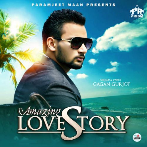 Amazing Love Story Gagan Gurjot mp3 song download, Amazing Love Story Gagan Gurjot full album