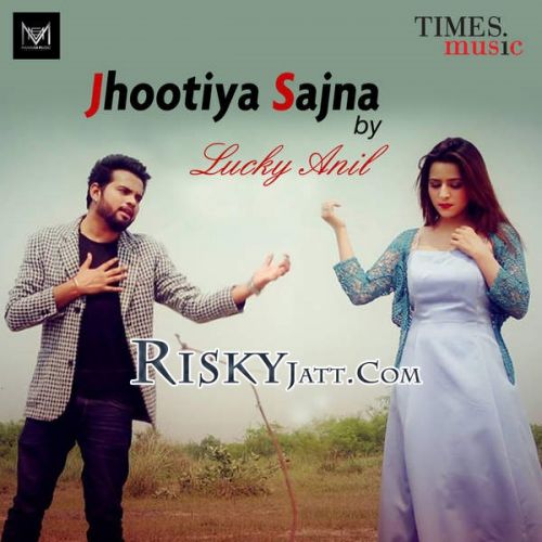 Jhootiya Sajna Lucky Anil mp3 song download, Jhootiya Sajna Lucky Anil full album