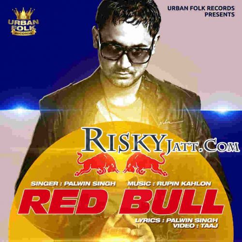 Red Bull (Ft. Rupin Kahlon) Palwin Singh mp3 song download, Red Bull Palwin Singh full album