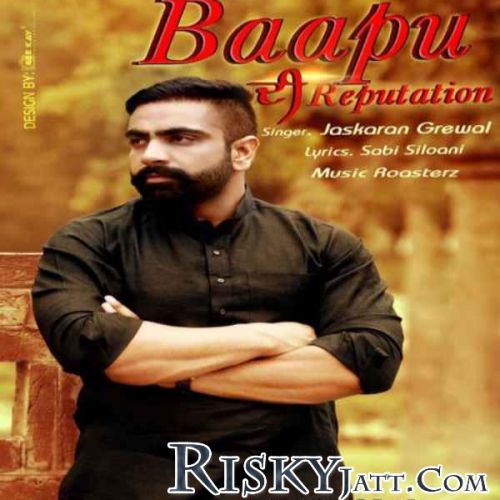 Baapu Di Reputation Jaskaran Grewal mp3 song download, Baapu Di Reputation Jaskaran Grewal full album