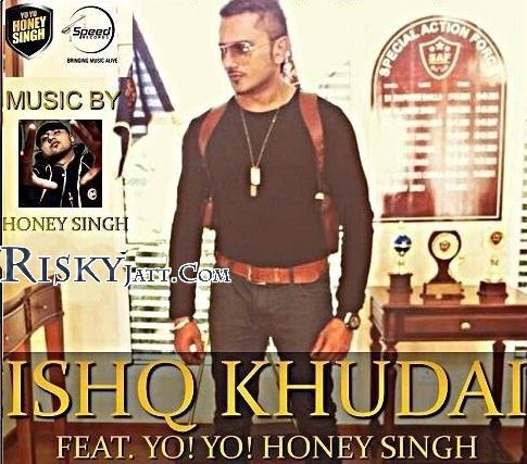 Ishq Khudai Yo Yo Honey Singh mp3 song download, Ishq Khudai Yo Yo Honey Singh full album