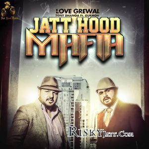 Jatt Hood Mafia Gurmoh, Love Grewal mp3 song download, Jatt Hood Mafia Gurmoh, Love Grewal full album