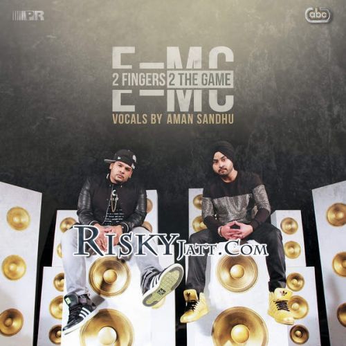 Dream Girl (feat Roach Killa) E=MC, Aman Sandhu mp3 song download, 2 Fingers 2 the Game E=MC, Aman Sandhu full album