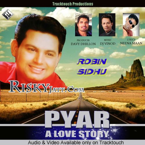 Pyar (A Love Story) Robin Sidhu mp3 song download, Pyar (A Love Story) Robin Sidhu full album