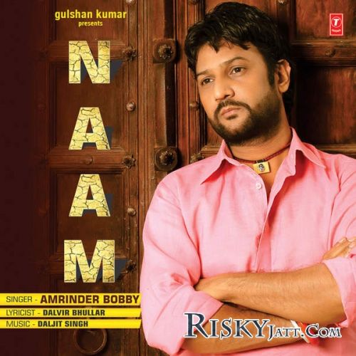 Naam Amrinder Bobby mp3 song download, Naam Amrinder Bobby full album