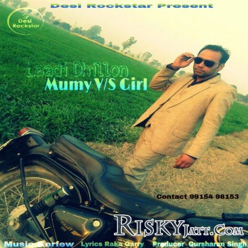 Mumy Vs Girl Laadi Dhillon mp3 song download, Mumy Vs Girl Laadi Dhillon full album