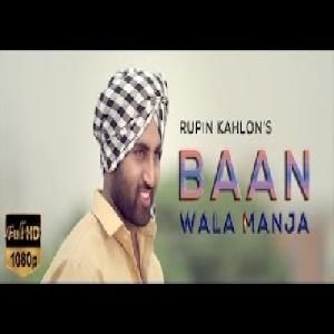Baan Wala Manja Rupin Kahlon mp3 song download, Baan Wala Manja Rupin Kahlon full album