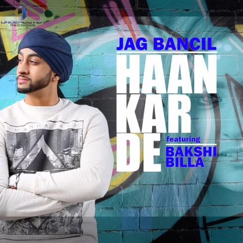 Haan Kar De (feat Bakshi Billa) Jag Bancil mp3 song download, Haan Kar De Jag Bancil full album
