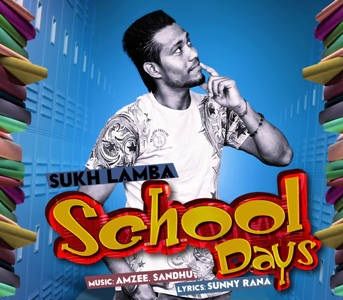 School Days Ft Amzee Sandhu Sukh Lamba mp3 song download, School Days Sukh Lamba full album