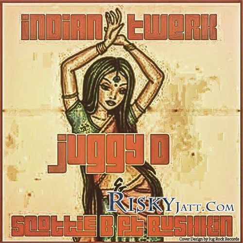 Indian Twerk Juggy D mp3 song download, Indian Twerk Juggy D full album