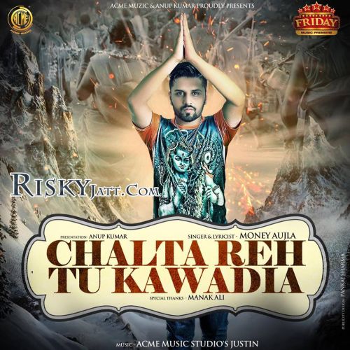 Chalta Reh Tu Kawadia Money Aujla mp3 song download, Chalta Reh Tu Kawadia Money Aujla full album