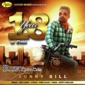 18 Year Ft Desi Crew Sunny Gill mp3 song download, 18 Year Sunny Gill full album