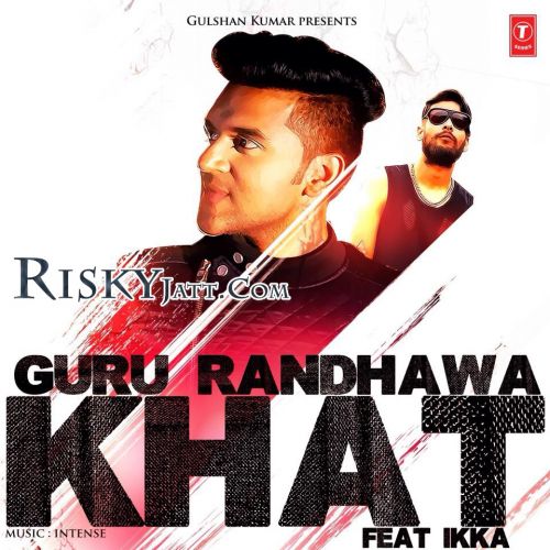 Khat Guru Randhawa, Ikka mp3 song download, Khat Guru Randhawa, Ikka full album