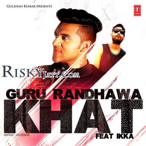 Khat Guru Randhawa, Ikka mp3 song download, Khat (iTune Rip) Guru Randhawa, Ikka full album