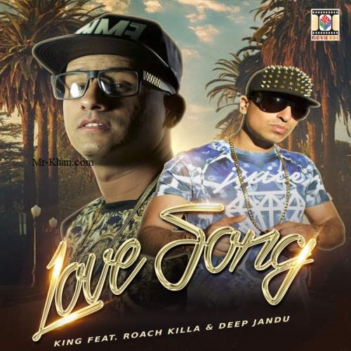 Love Song King, Roach Killa, Deep Jandu mp3 song download, Love Song King, Roach Killa, Deep Jandu full album