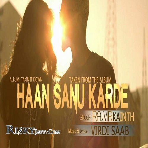 Haan Sanu Karde Rajvir, Virdi saab mp3 song download, Haan Sanu Karde Rajvir, Virdi saab full album