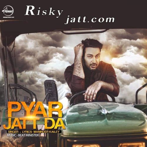 Pyar Jatt Da Maninder Kailey mp3 song download, Pyar Jatt Da Maninder Kailey full album