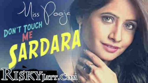 Dont Touch Me Sardara Miss Pooja mp3 song download, Dont Touch Me Sardara Miss Pooja full album