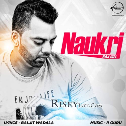 Naukri Raj Gill mp3 song download, Naukri Raj Gill full album