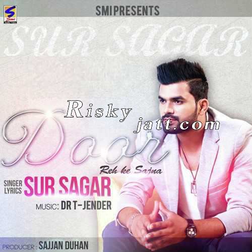 Door Reh K Sajna Sur Sagar mp3 song download, Door Reh K Sajna Sur Sagar full album