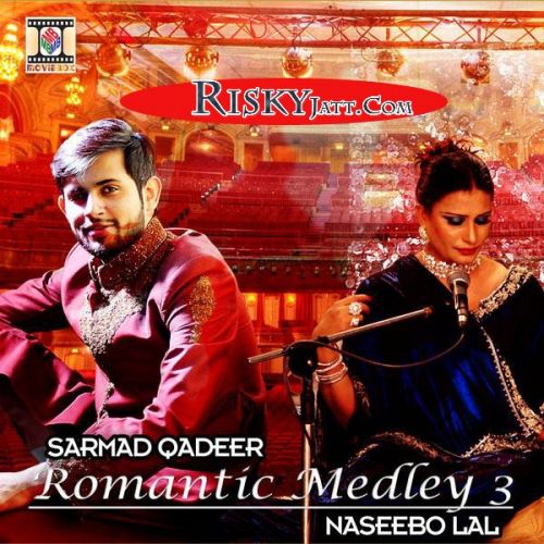Romantic Medley 3 Sarmad Qadeer, Naseebo Lal mp3 song download, Romantic Medley 3 Sarmad Qadeer, Naseebo Lal full album