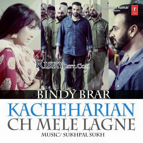 Kacheharian Ch Mele Lagne Bindy Brar mp3 song download, Kacheharian Ch Mele Lagne Bindy Brar full album