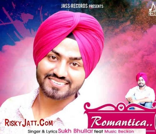 Romantica (ft Music Backon) Sukh Bhullar mp3 song download, Romantica (ft Music Backon) Sukh Bhullar full album