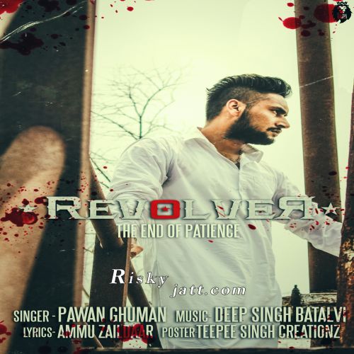 Revolver (End Of Patience) Pawan Ghuman mp3 song download, Revolver Pawan Ghuman full album