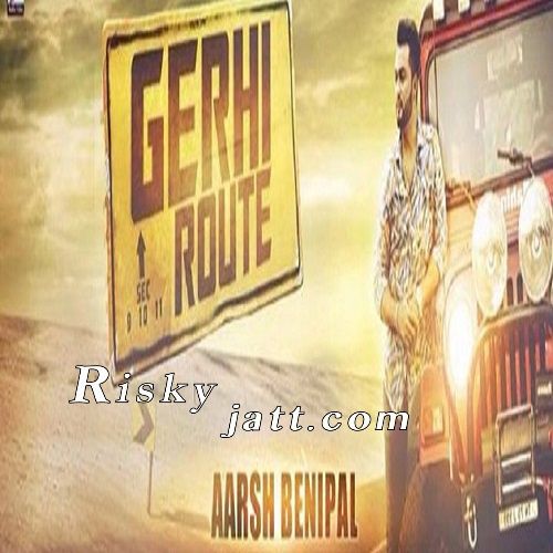 Gerhe Route Aarsh Benipal mp3 song download, Gerhe Route Aarsh Benipal full album