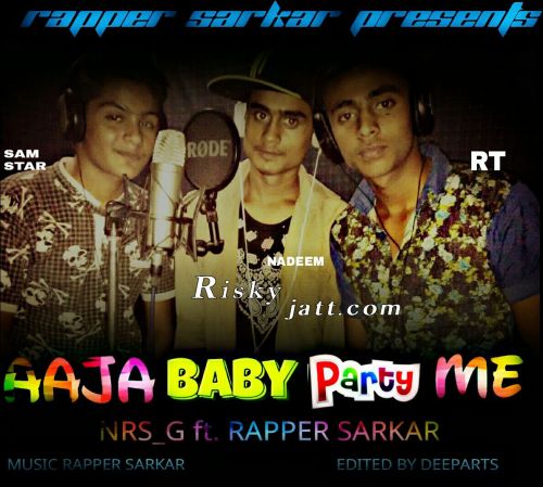 Aaja Baby Party Me NRS G, Rapper  Sarkar mp3 song download, Aaja Baby Party Me NRS G, Rapper  Sarkar full album