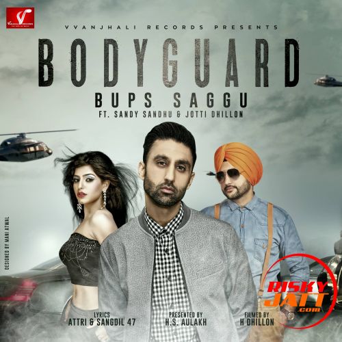 Bodyguard Bups Saggu, Jotti Dhillon, Sandy Sandhu mp3 song download, Bodyguard Bups Saggu, Jotti Dhillon, Sandy Sandhu full album