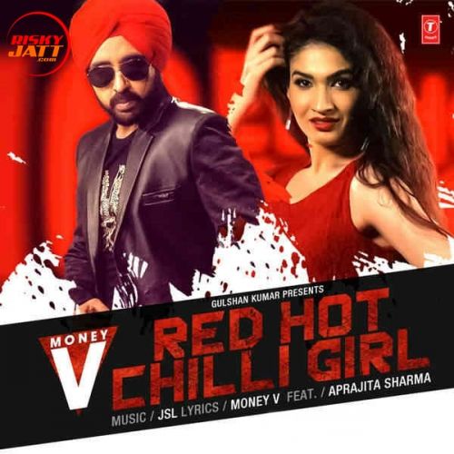 Red Hot Chilli Girl ft JSL Singh Money V mp3 song download, Red Hot Chilli Girl Money V full album