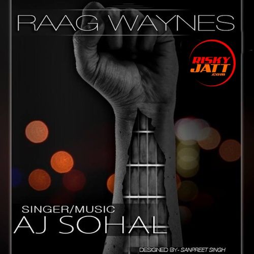 Maa Aj Sohal mp3 song download, Raag Waynes Aj Sohal full album