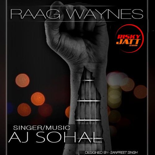 Raat Aj Sohal mp3 song download, Raag Waynes Aj Sohal full album