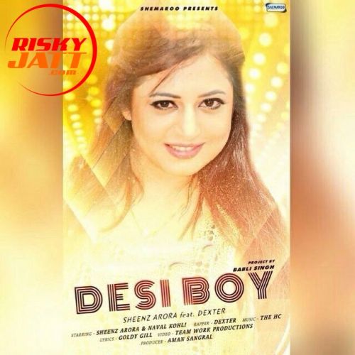 Desi Boy Sheenz Arora mp3 song download, Desi Boy Sheenz Arora full album