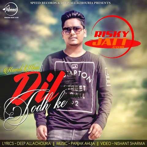 Dil Todh Ke Kamal Khan mp3 song download, Dil Todh Ke Kamal Khan full album