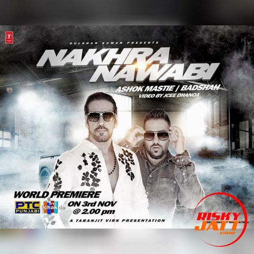 Nakhra Nawabi feat BADSHAH Ashok Masti mp3 song download, Nakhra Nawabi Ashok Masti full album
