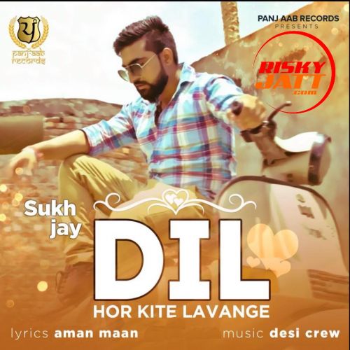 Dil Hor Kite Lavange Ft Desi Crew Sukh Jay mp3 song download, Dil Hor Kite Lavange Sukh Jay full album