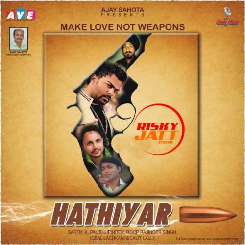 Gandasi Sarthi K mp3 song download, Hathiyaar Sarthi K full album
