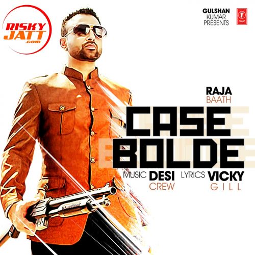Case Bolde Raja Baath mp3 song download, Case Bolde Raja Baath full album